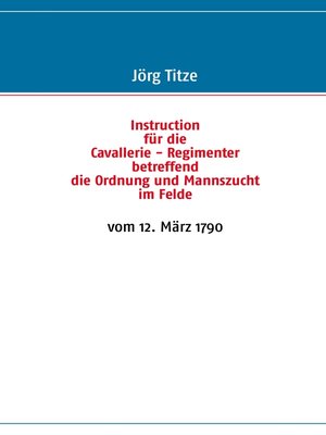 cover image of Instruction für die Cavallerie--Regimenter betreffend die Ordnung und Mannszucht im Felde